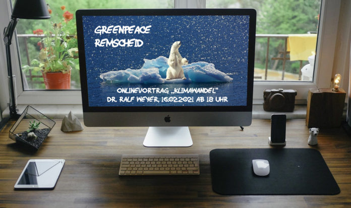Greenpeace Remscheid veranstaltet am 16.02.2021 ab 18 Uhr einen Onlinevortrag zum Thema Klimawandel.