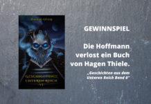 Gewinnspiel: Die Hoffmann verlost ein Buch von Hagen Thiele: „Geschichten aus dem Unteren Reich Band 6“